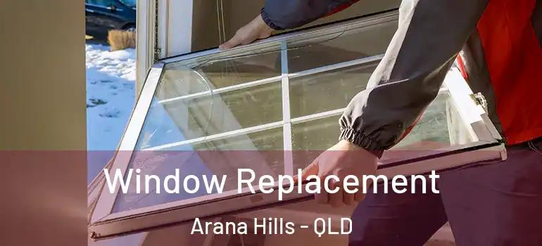  Window Replacement Arana Hills - QLD