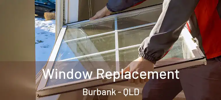  Window Replacement Burbank - QLD