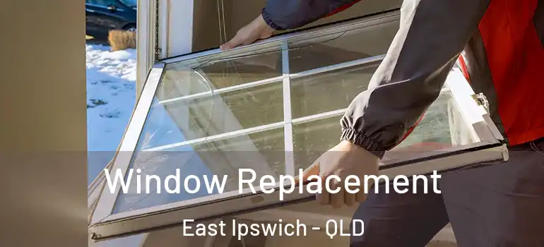  Window Replacement East Ipswich - QLD