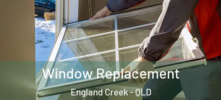  Window Replacement England Creek - QLD