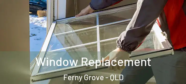  Window Replacement Ferny Grove - QLD