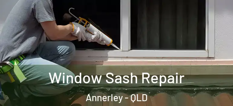  Window Sash Repair Annerley - QLD