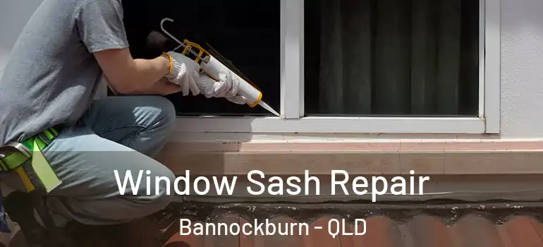  Window Sash Repair Bannockburn - QLD