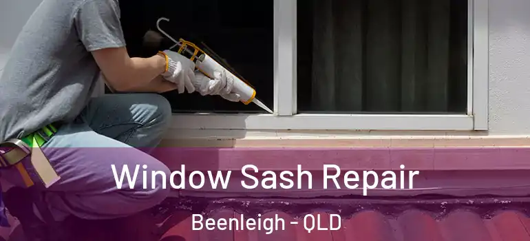  Window Sash Repair Beenleigh - QLD