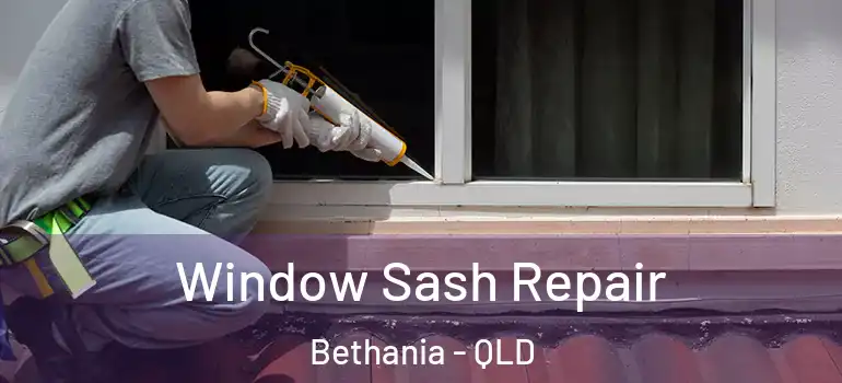  Window Sash Repair Bethania - QLD