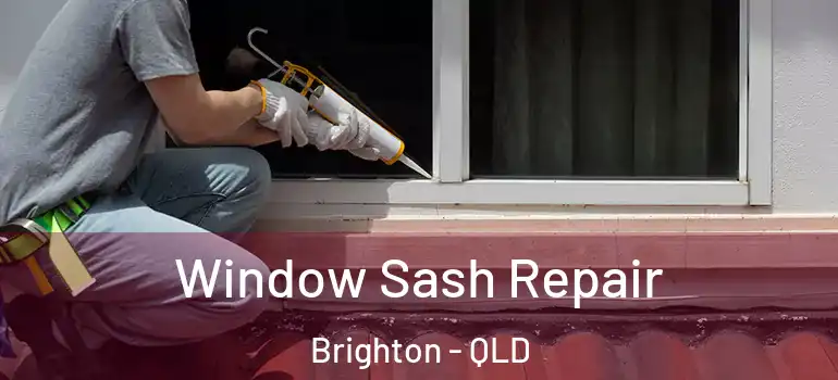  Window Sash Repair Brighton - QLD