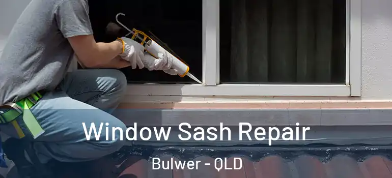  Window Sash Repair Bulwer - QLD