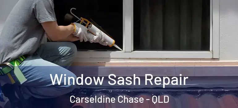  Window Sash Repair Carseldine Chase - QLD