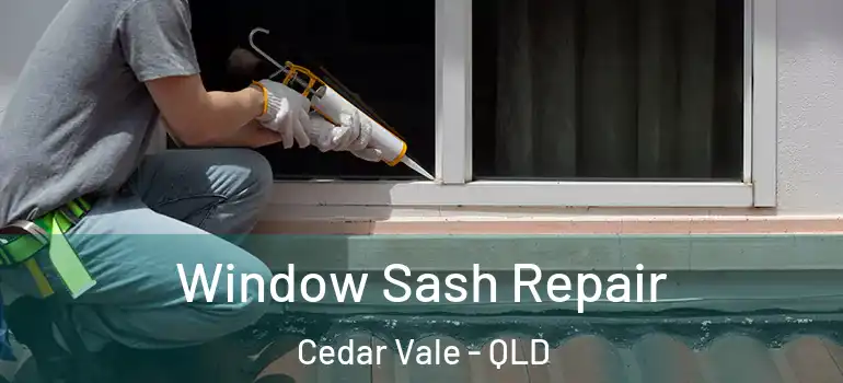  Window Sash Repair Cedar Vale - QLD