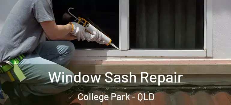  Window Sash Repair College Park - QLD