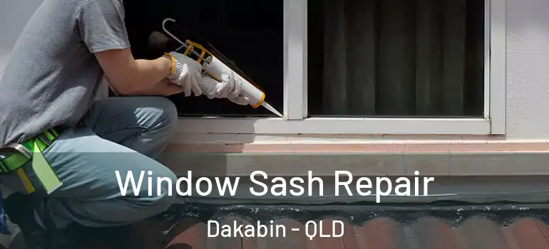  Window Sash Repair Dakabin - QLD
