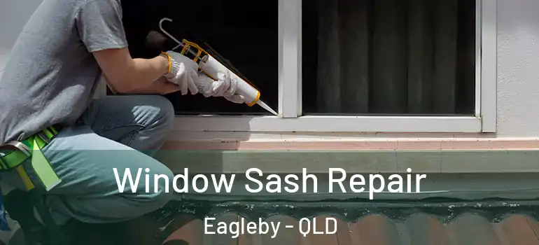  Window Sash Repair Eagleby - QLD
