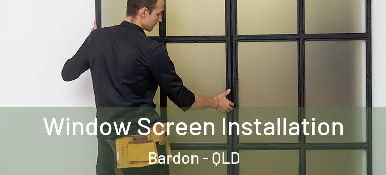  Window Screen Installation Bardon - QLD