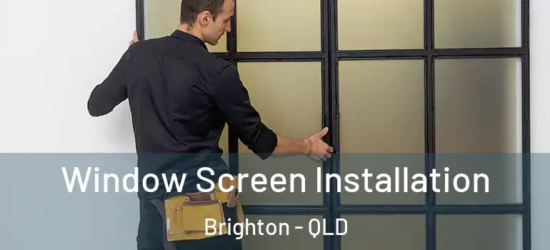  Window Screen Installation Brighton - QLD