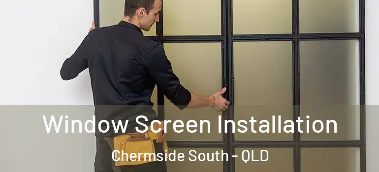  Window Screen Installation Chermside South - QLD