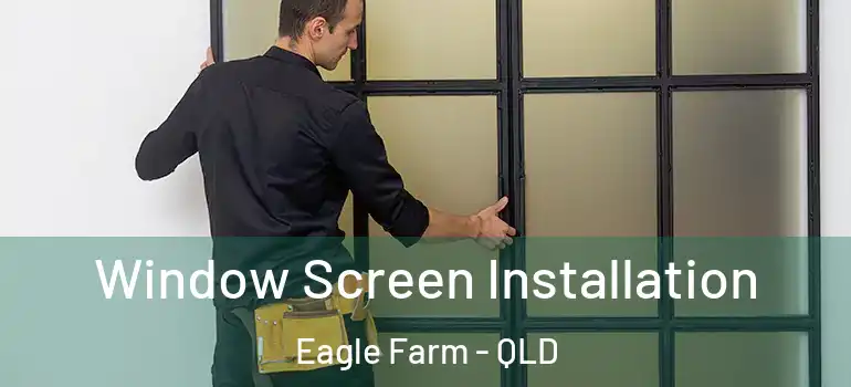  Window Screen Installation Eagle Farm - QLD