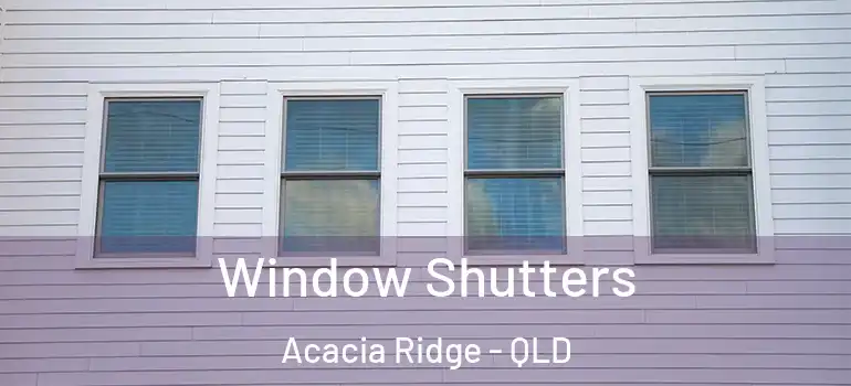  Window Shutters Acacia Ridge - QLD