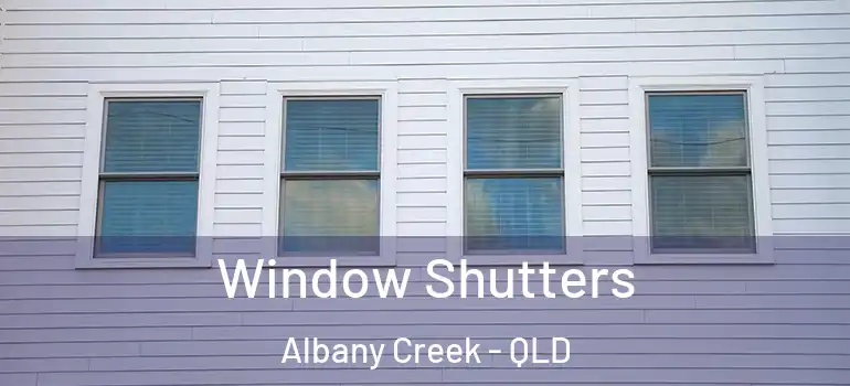  Window Shutters Albany Creek - QLD