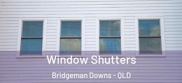  Window Shutters Bridgeman Downs - QLD