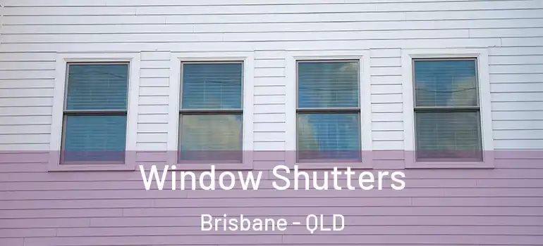  Window Shutters Brisbane - QLD
