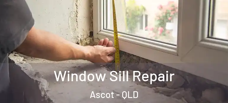  Window Sill Repair Ascot - QLD