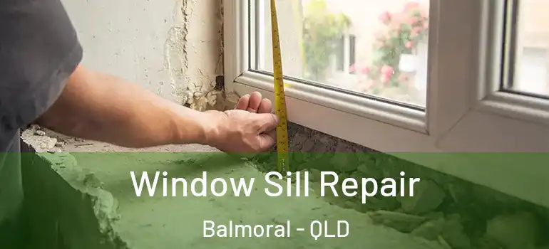  Window Sill Repair Balmoral - QLD