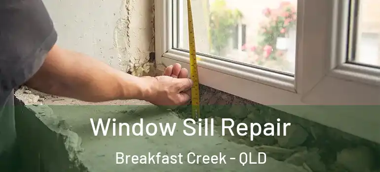  Window Sill Repair Breakfast Creek - QLD