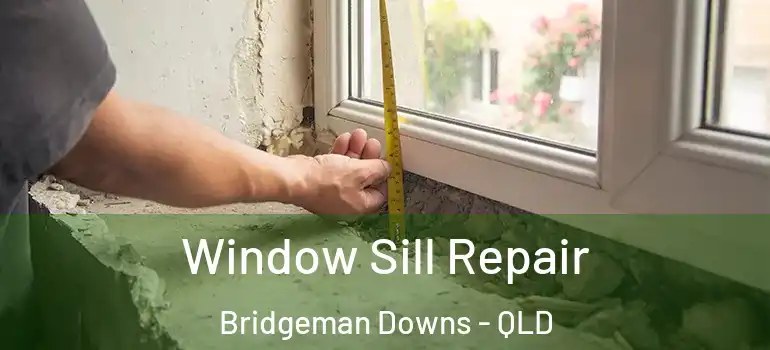  Window Sill Repair Bridgeman Downs - QLD