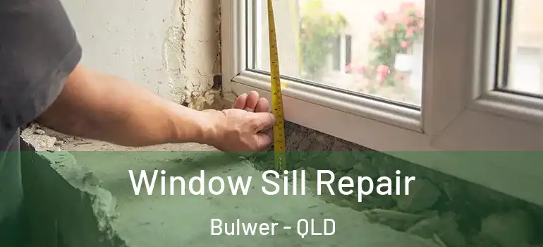  Window Sill Repair Bulwer - QLD