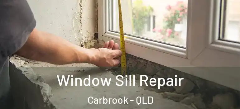  Window Sill Repair Carbrook - QLD