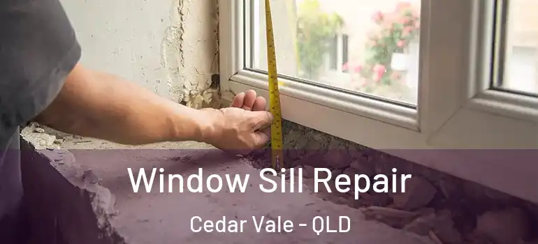  Window Sill Repair Cedar Vale - QLD