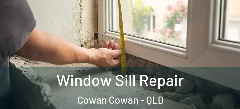  Window Sill Repair Cowan Cowan - QLD