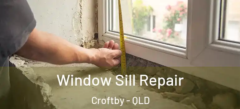  Window Sill Repair Croftby - QLD