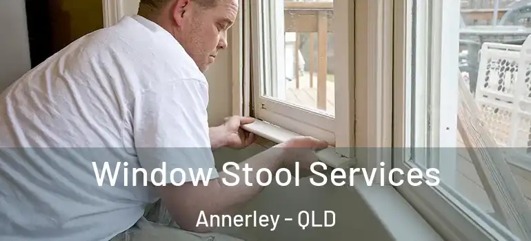 Window Stool Services Annerley - QLD