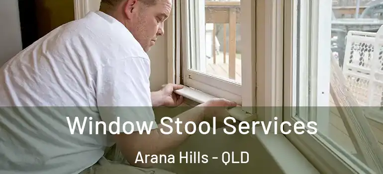  Window Stool Services Arana Hills - QLD
