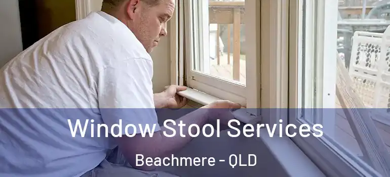  Window Stool Services Beachmere - QLD