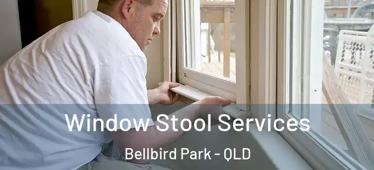  Window Stool Services Bellbird Park - QLD