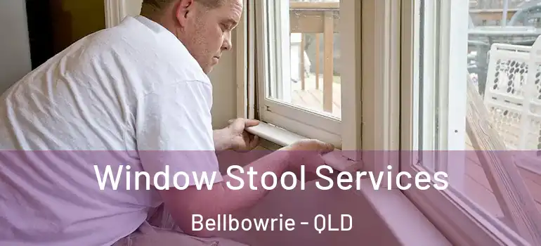  Window Stool Services Bellbowrie - QLD