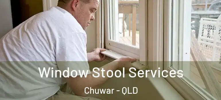  Window Stool Services Chuwar - QLD