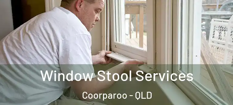  Window Stool Services Coorparoo - QLD
