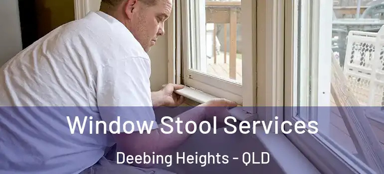  Window Stool Services Deebing Heights - QLD