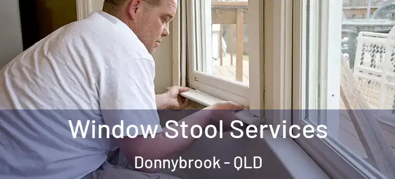  Window Stool Services Donnybrook - QLD