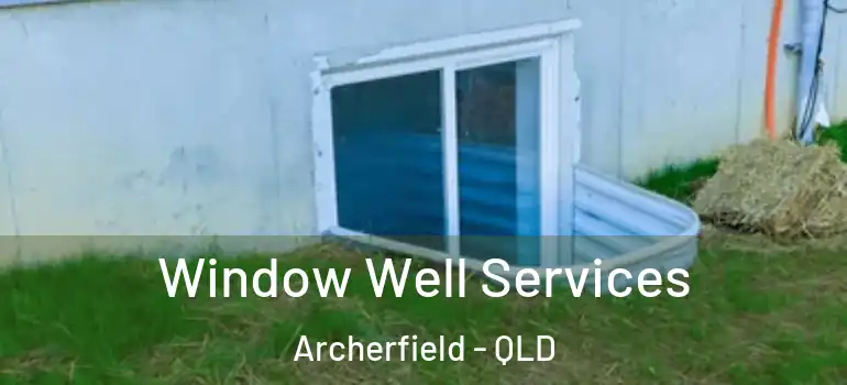  Window Well Services Archerfield - QLD