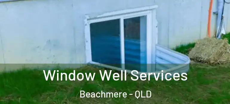  Window Well Services Beachmere - QLD