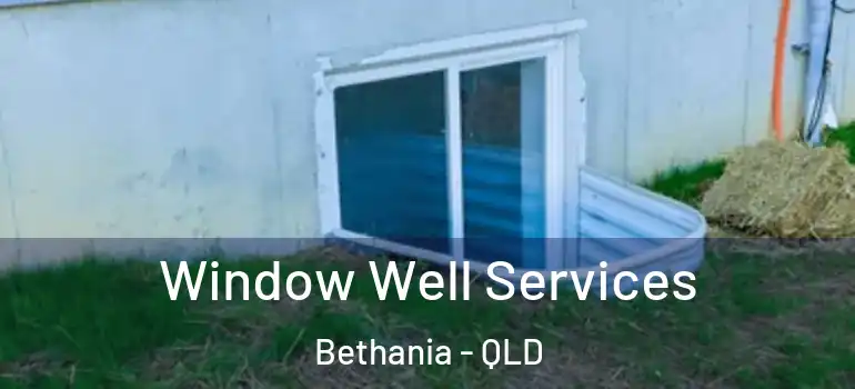  Window Well Services Bethania - QLD