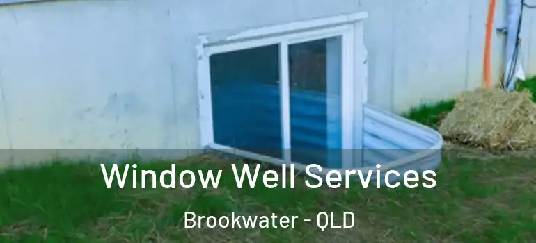  Window Well Services Brookwater - QLD