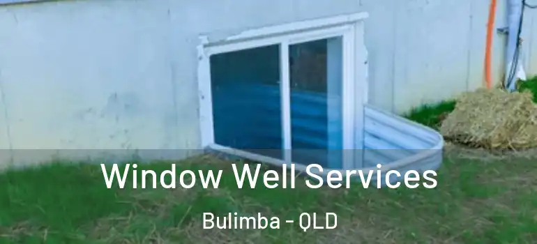  Window Well Services Bulimba - QLD