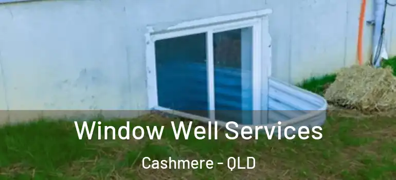  Window Well Services Cashmere - QLD