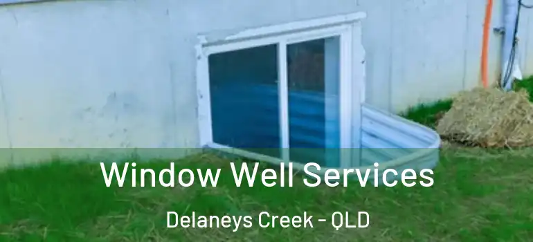  Window Well Services Delaneys Creek - QLD