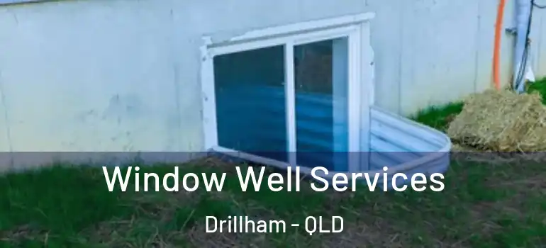  Window Well Services Drillham - QLD